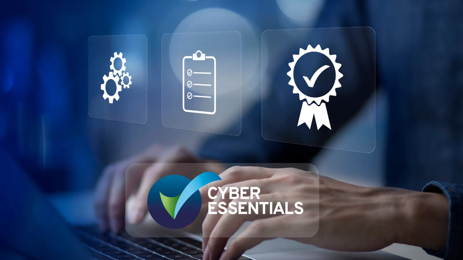Hands typing on a laptop with the Cyber Essentials certification badge overlaid, alongside icons for process, checklist, and certification